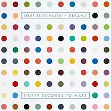 88 colored dots on a gray-white background, with the words "LOVE LUST FAITH + DREAMS" aat the top and "30 SECONDS TO MARS" on the bottom.